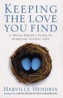 Keeping the Love You Find A Single Persons Guide to Achieving Lasting Love by Hendrix, Harville ( Author ) ON Jan-03-2005, Paperback