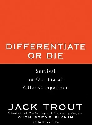 Differentiate or Die: Survival in Our Era of Killer Competition