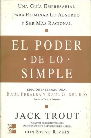 El Poder de Lo Simple: Una guía empresarial para eliminar lo absurdo y ser más racional