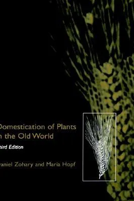 Domestication of Plants in the Old World: The Origin and Spread of Cultivated Plants in West Asia, Europe, and the Nile Valley