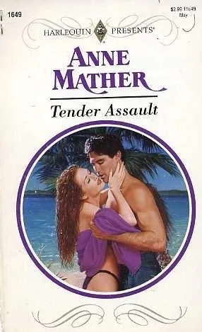 Tender Assault (Harlequin Presents, #1649)