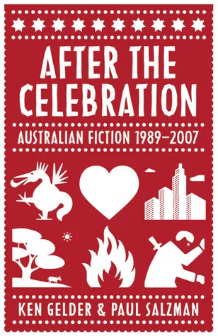 After the Celebration: Australian Fiction 1989-2007