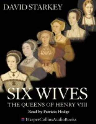 Six Wives: The Queens of Henry VIII