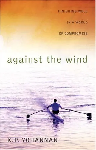 Against the Wind: Finishing Well in a World of Compromise