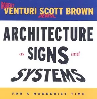 Architecture as Signs and Systems: For a Mannerist Time