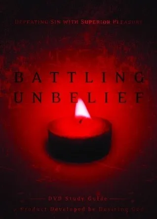 Battling Unbelief: Defeating Sin with Superior Pleasure