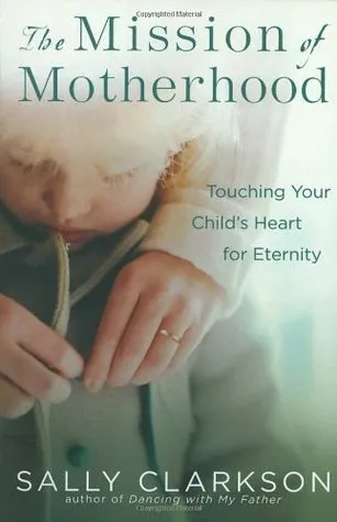 The Mission of Motherhood: Touching Your Child