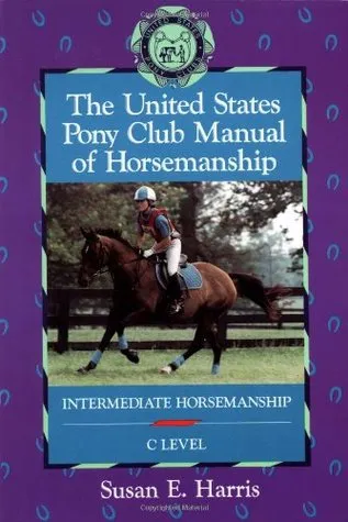 The United States Pony Club Manual of Horsemanship: Intermediate Horsemanship