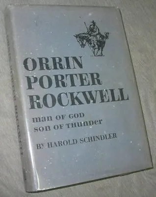 Orrin Porter Rockwell: Man of God, son of thunder