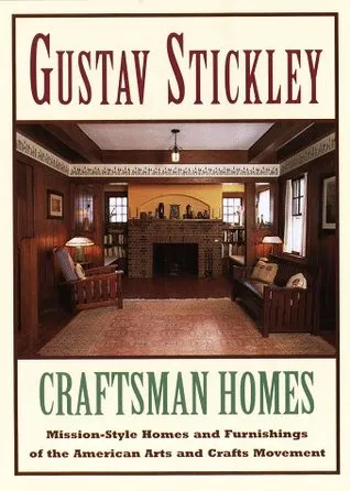 Craftsman Homes: Mission-style Homes and Furnishings of the American Arts and Crafts Movement