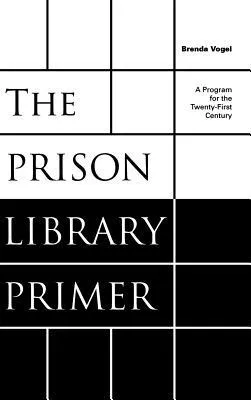 Prison Library Primer: A Program for the Twenty-First Century