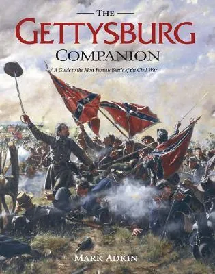 The Gettysburg Companion: A Guide to the Most Famous Battle of the Civil War