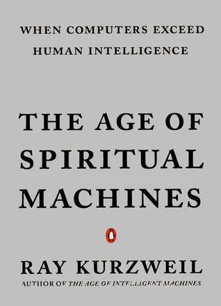 The Age of Spiritual Machines: When Computers Exceed Human Intelligence