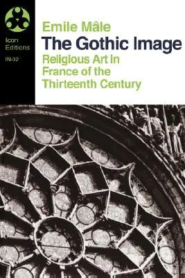 The Gothic Image: Religious Art in France of the Thirteenth Century