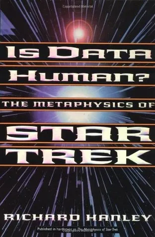 Is Data Human?: The Metaphysics Of Star Trek