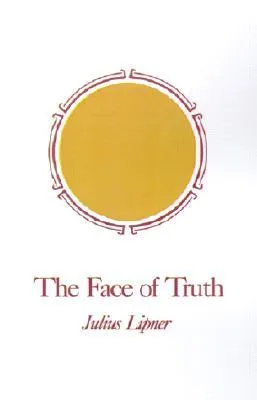 The Face of Truth: A Study of Meaning and Metaphysics in the Vedantic Theology of Ramanuja