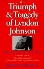 The Triumph and Tragedy of Lyndon Johnson: The White House Years