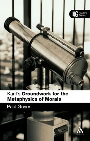 Kant's Groundwork for the Metaphysics of Morals (Reader's Guides)