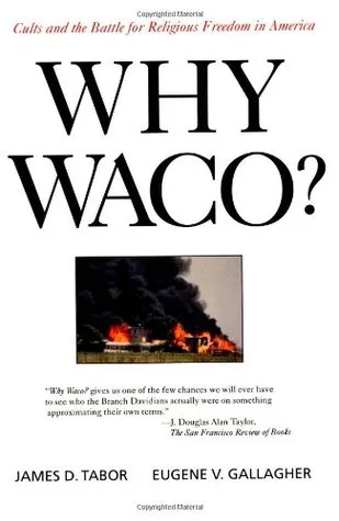 Why Waco? Cults & the Battle for Religious Freedom in America