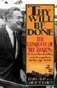 Thy Will Be Done: The Conquest of the Amazon : Nelson Rockefeller and Evangelism in the Age of Oil