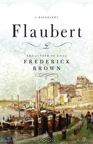 Flaubert: A Biography