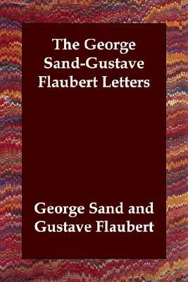 The George Sand-Gustave Flaubert Letters