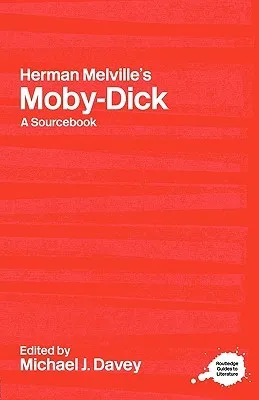 Herman Melville's Moby-Dick: A Routledge Study Guide and Sourcebook