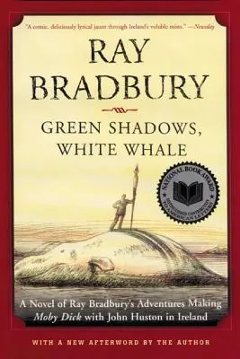 Green Shadows, White Whale: A Novel of Ray Bradbury