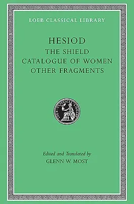 The Shield. Catalogue of Women. Other Fragments. (Hesiod II)