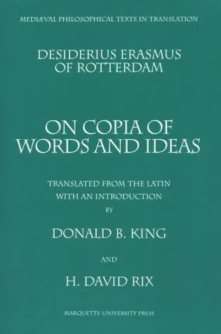 Desiderius Erasmus of Rotterdam: On Copia of Words and Ideas