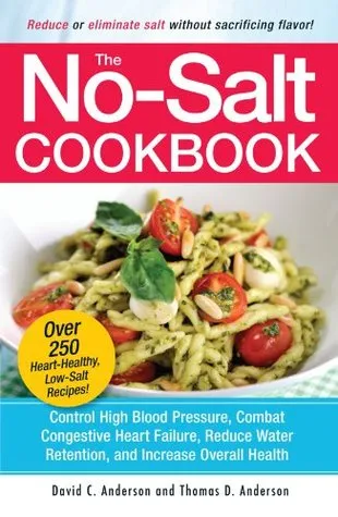 The No-Salt Cookbook: Reduce or Eliminate Salt Without Sacrificing Flavor