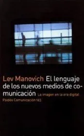 El lenguaje de los nuevos medios de comunicacio?n: La imagen en la era digital