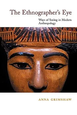 The Ethnographer's Eye: Ways of Seeing in Anthropology