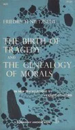 The Birth of Tragedy/The Genealogy of Morals