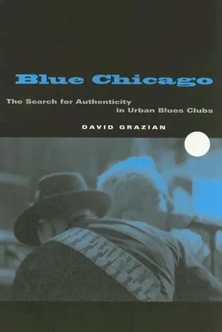 Blue Chicago: The Search for Authenticity in Urban Blues Clubs