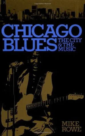 Chicago Blues: The City and the Music