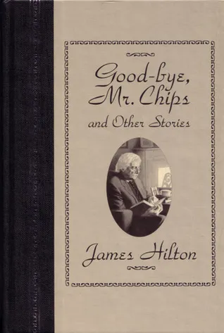 Good Bye Mr. Chips & Other Stories