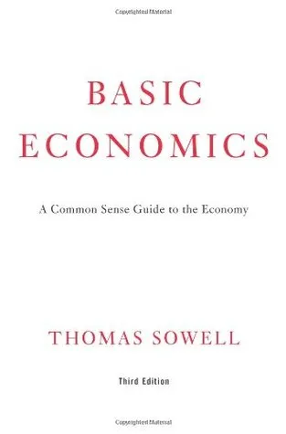 Basic Economics: A Common Sense Guide to the Economy