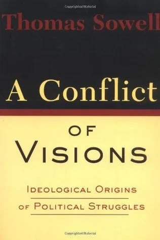 A Conflict of Visions: Ideological Origins of Political Struggles