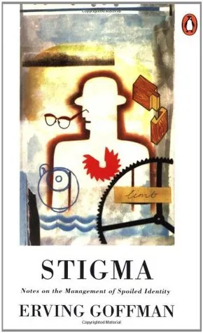 Stigma: Notes on the Management of Spoiled Identity