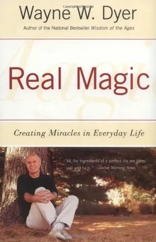 Real Magic: Creating Miracles in Everyday Life