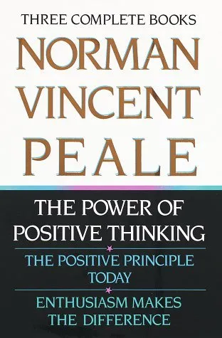 Norman Vincent Peale: Three Complete Books: The Power of Positive Thinking; The Positive Principle Today; Enthusiasm Makes the Difference