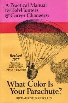 What Color Is Your Parachute? 1977: A Practical Manual For Job Hunters & Career Changers