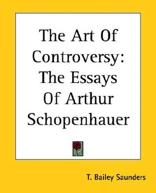 The Art of Controversy (The Essays of Arthur Schopenhauer)