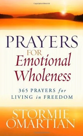 Prayers for Emotional Wholeness: 365 Prayers for Living in Freedom