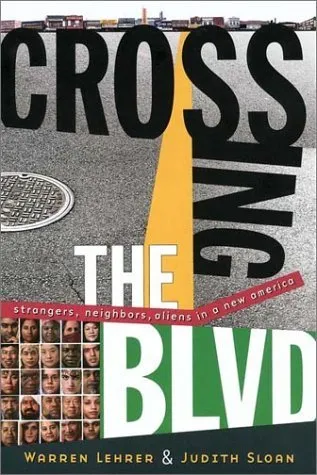 Crossing the BLVD: Strangers, Neighbors, Aliens in a New America