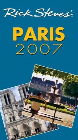 Rick Steves' Paris 2007 (Rick Steves' City and Regional Guides)