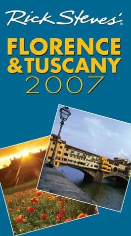 Rick Steves' Florence & Tuscany 2007 (Rick Steves' City and Regional Guides)