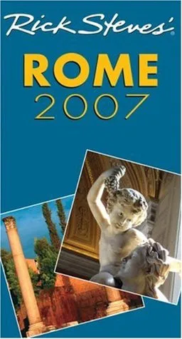 Rick Steves' Rome 2007 (Rick Steves' City and Regional Guides)