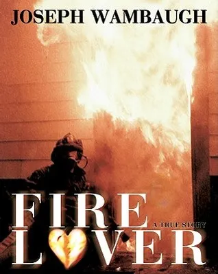 Fire Lover: A True Story